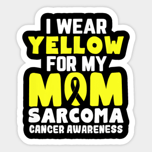 I Wear Yellow For My Mom Sarcoma Cancer Awareness Sticker